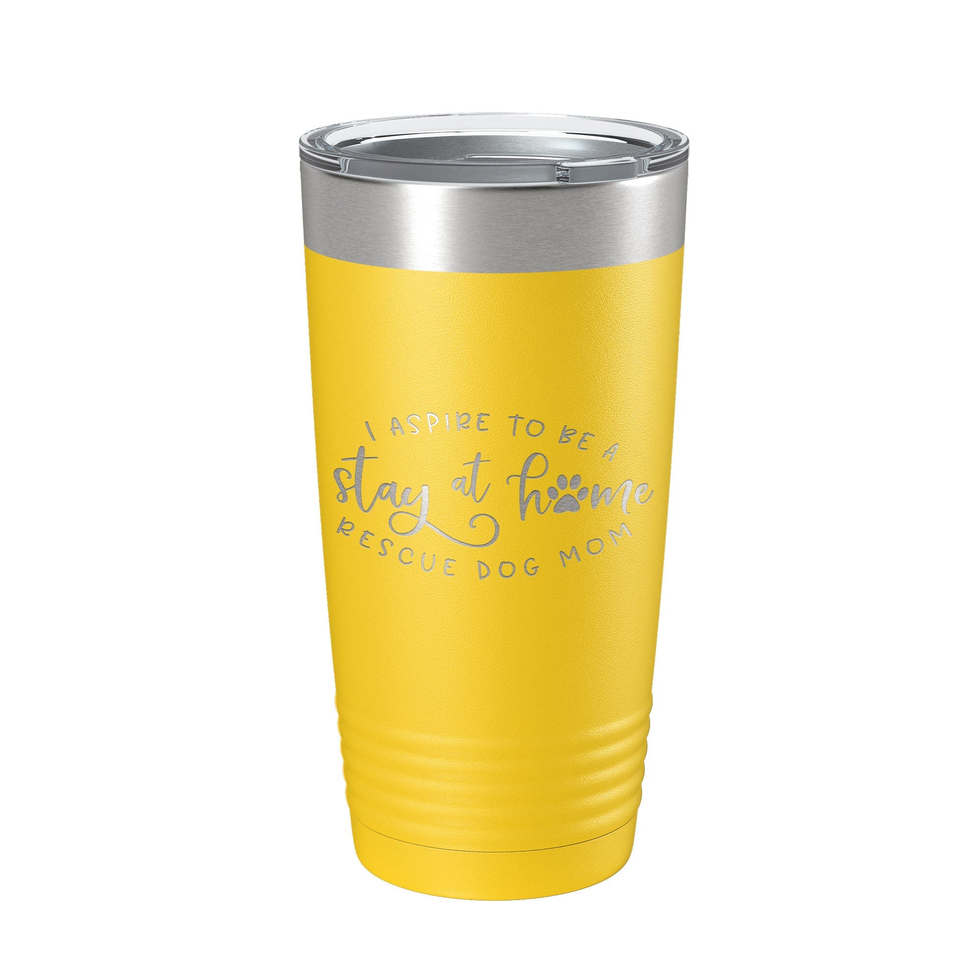I Aspire To Be A Stay At Home Rescue Mom Tumbler Dog Travel Mug Gift Insulated Laser Engraved Coffee Cup 20 oz